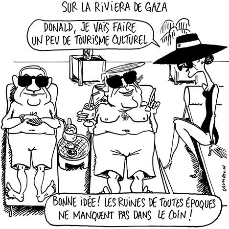 Dessin Humour : Donald Trump sur la Riviera de Gaza © Michel Cambon